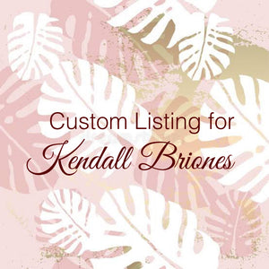 Custom Order for Kendall Briones
