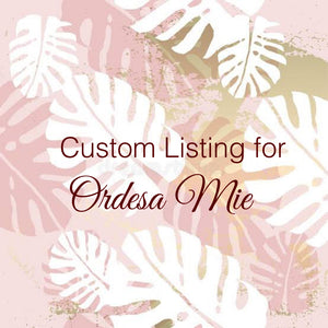 Custom Order for Ordesa Mie