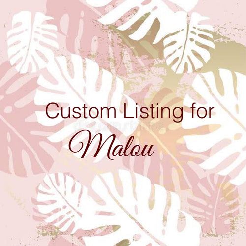 Custom Order for Malou