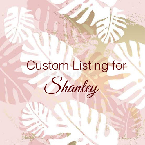 Custom Order for Shanley