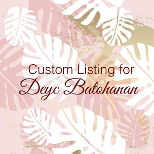 Custom Order for Deyc Batohanan