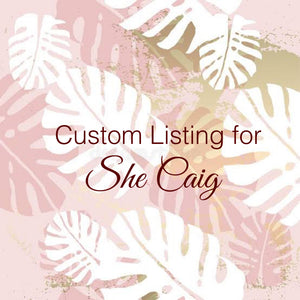 Custom Order for She Caig