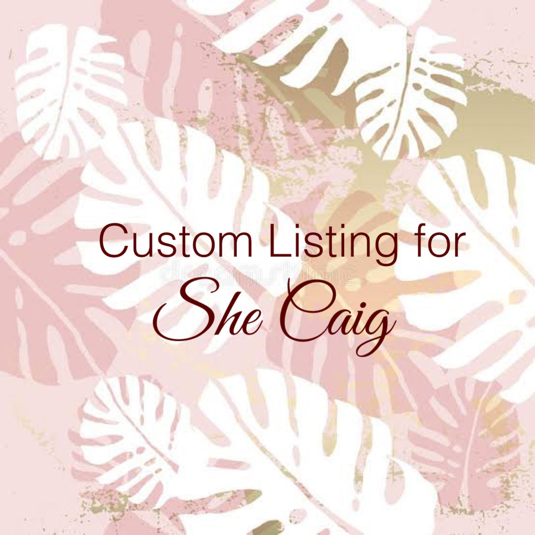 Custom Order for She Caig