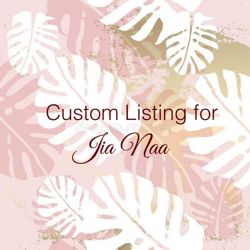 Custom Order for Jia Naa
