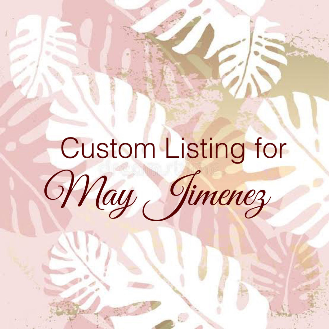 Custom Order for May Jimenez