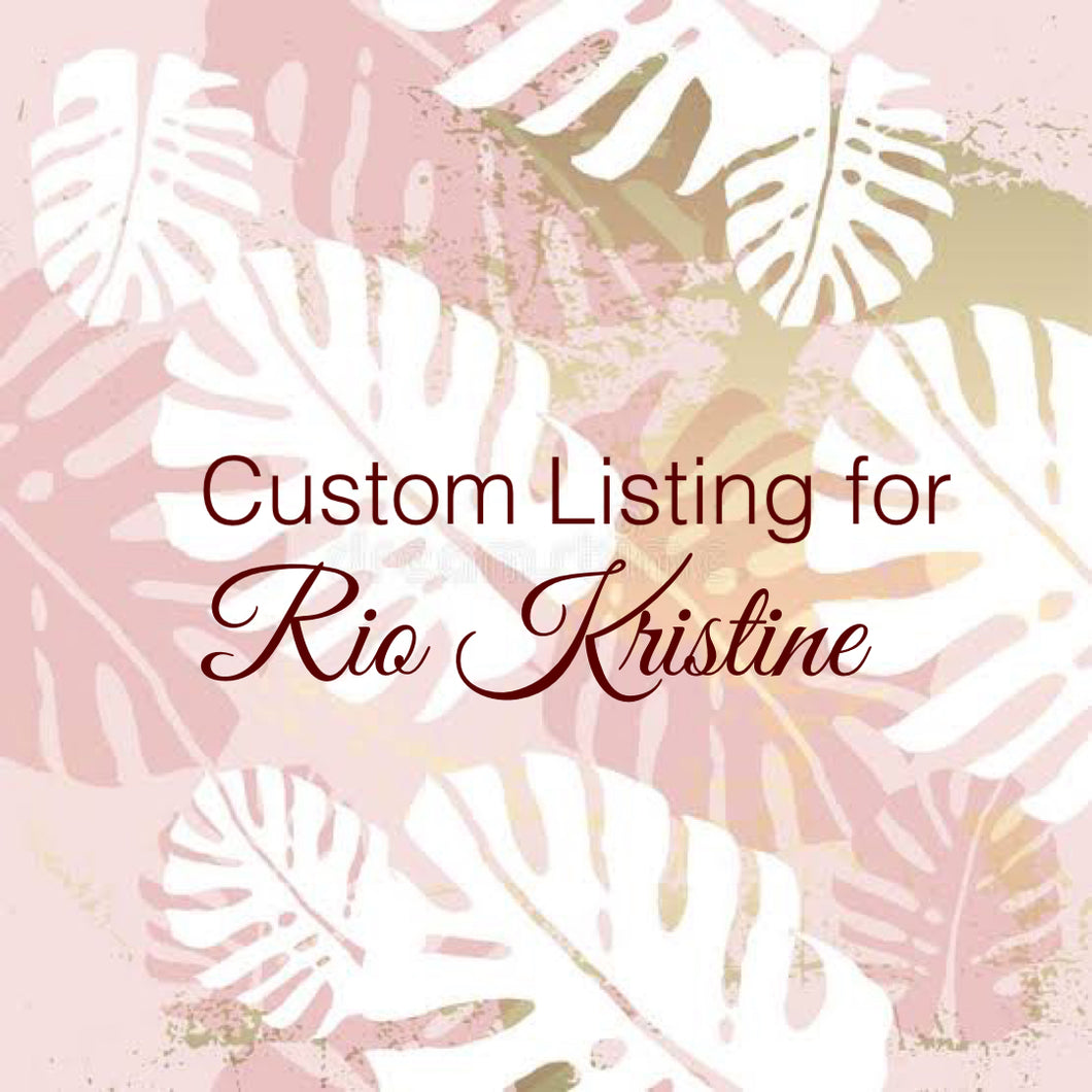 Custom Order for Rio Kristine