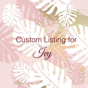 Custom Order For Ivy