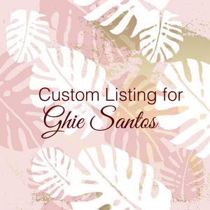 Custom Order for Ghie Santos