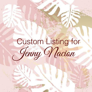 Custom Order for Jenny Nacion