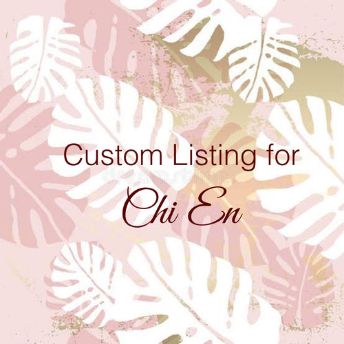 Custom Order for Chi En