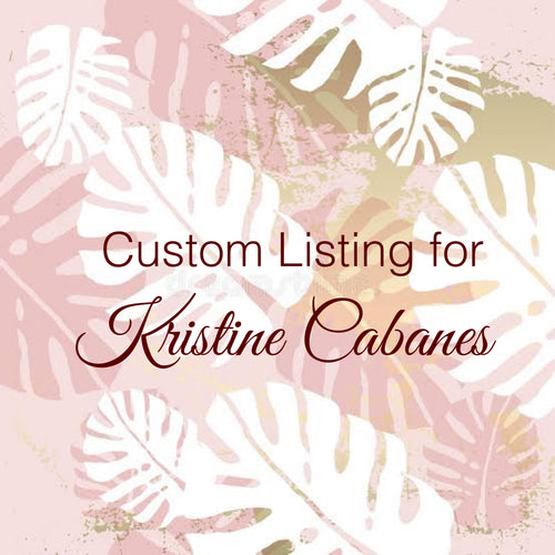 (CCustom Order for Kristine Cabanes