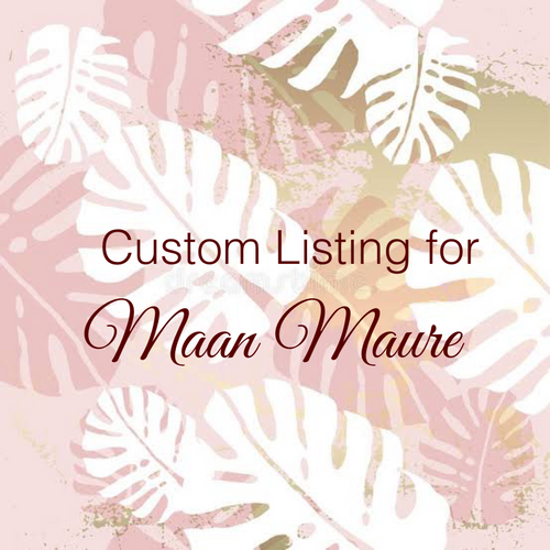 Custom Order for Maan Maure