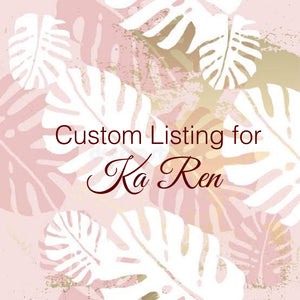 Custom Order for Ka Ren