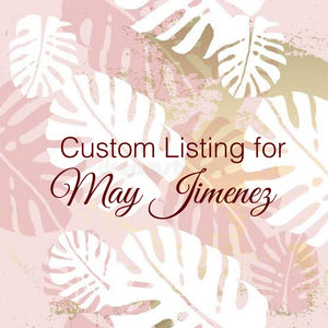 Custom Order for May Jimenez