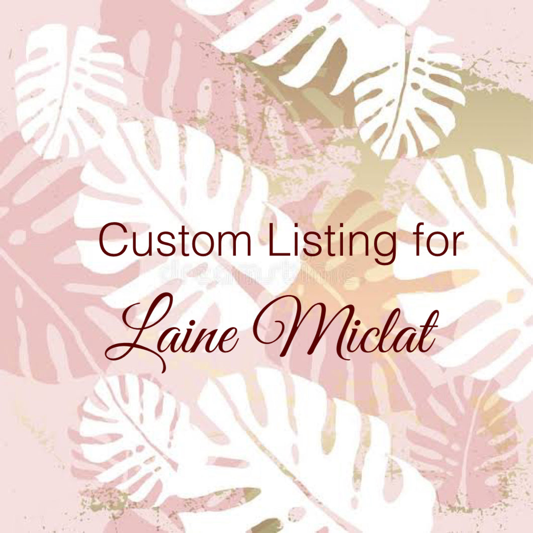 Custom Order for Laine Miclat