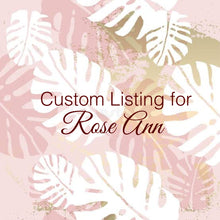 Load image into Gallery viewer, Custom Order for Rose Ann