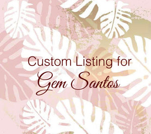 Custom Order for Gem Santos 3