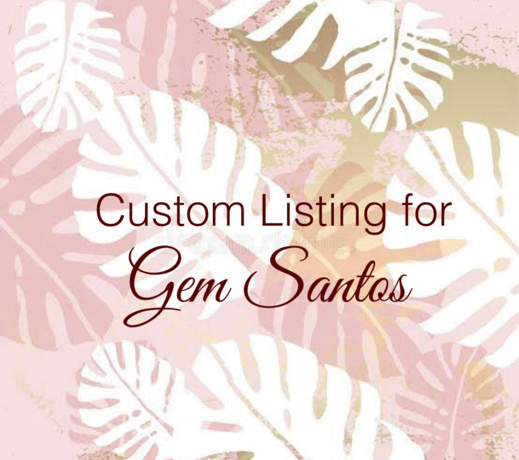 Custom Order for Gem Santos 3