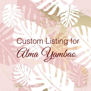 Custom Order for Alma Baldos