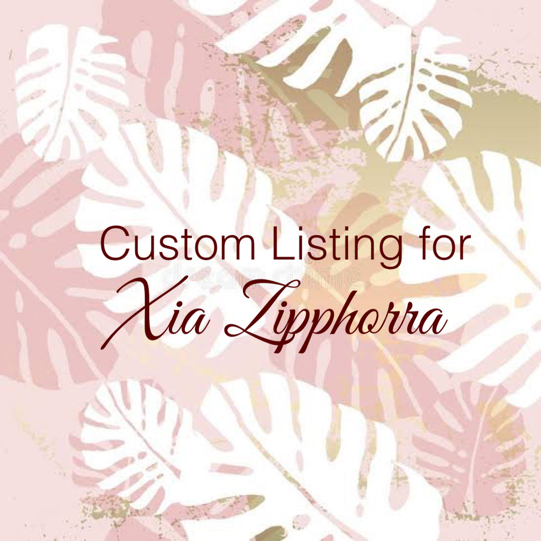Custom Order for Xia Zipphorra