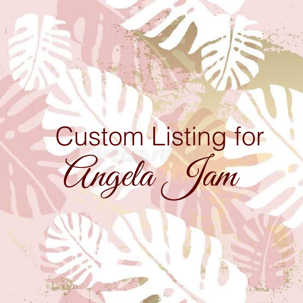 Custom Order For Angela Jam 4