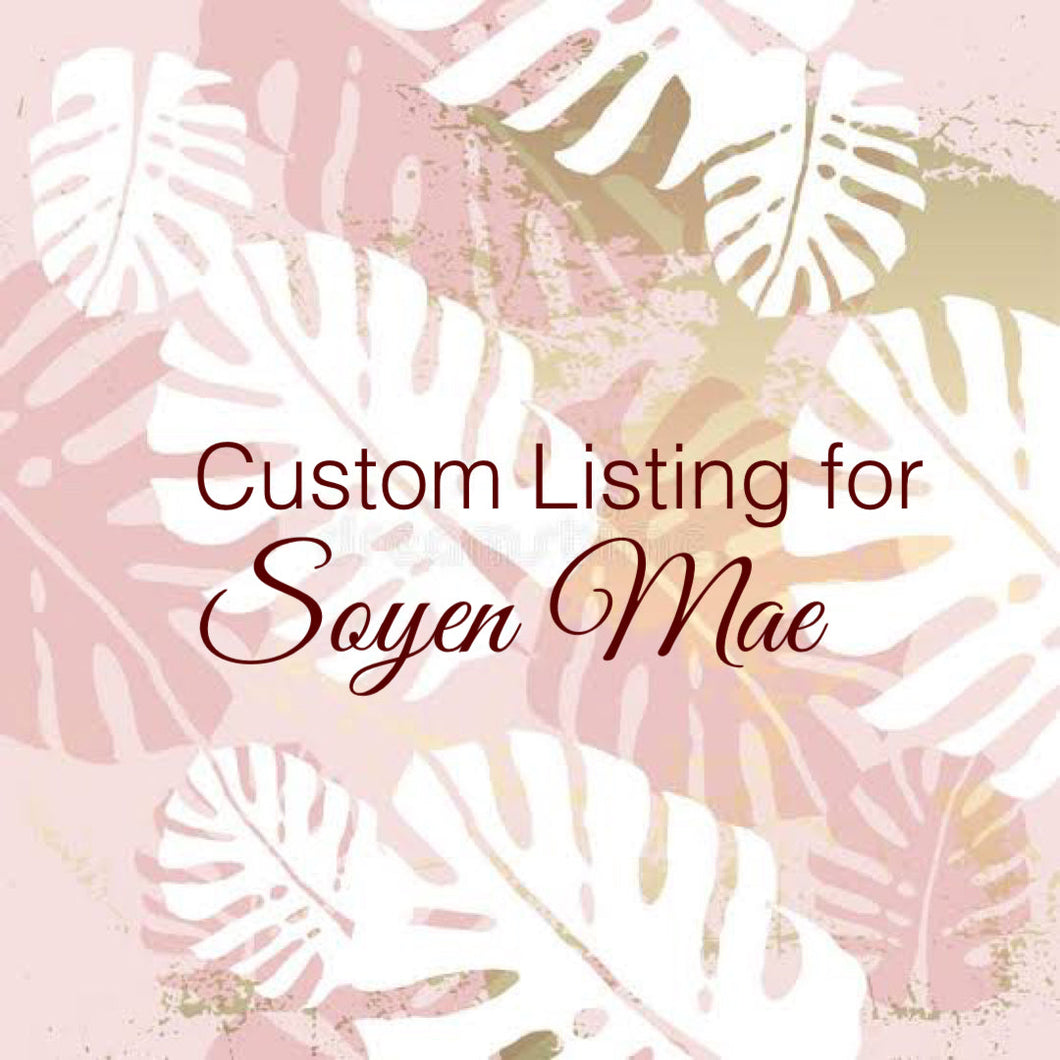 Custom Order For Soyen Mae