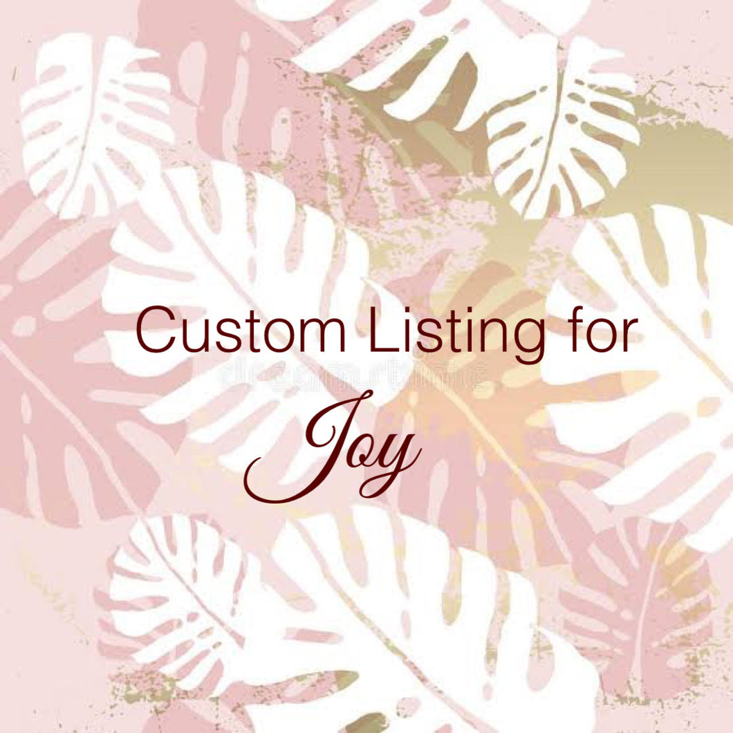 Custom Order for Joy Capuano
