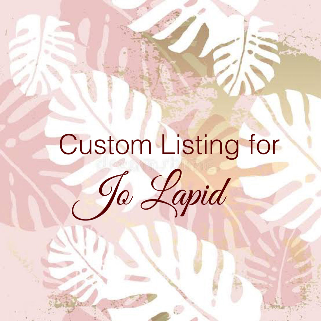 Custom Order for Jo Lapid