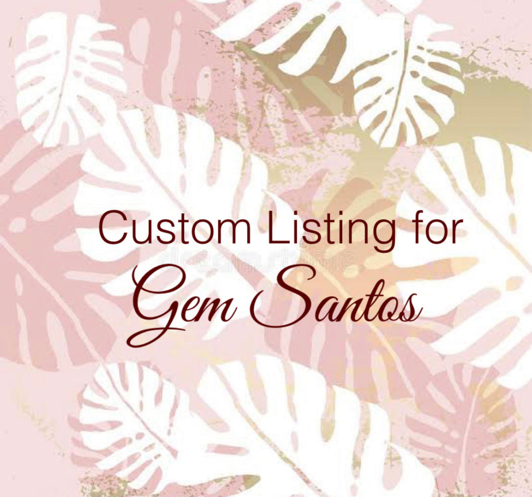 Custom Order for Gem Santos