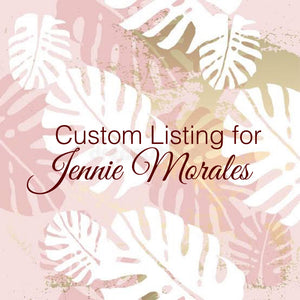 Custom order for Jennie Morales