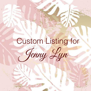 Custom Order For Jenny Lyn Bernaldo