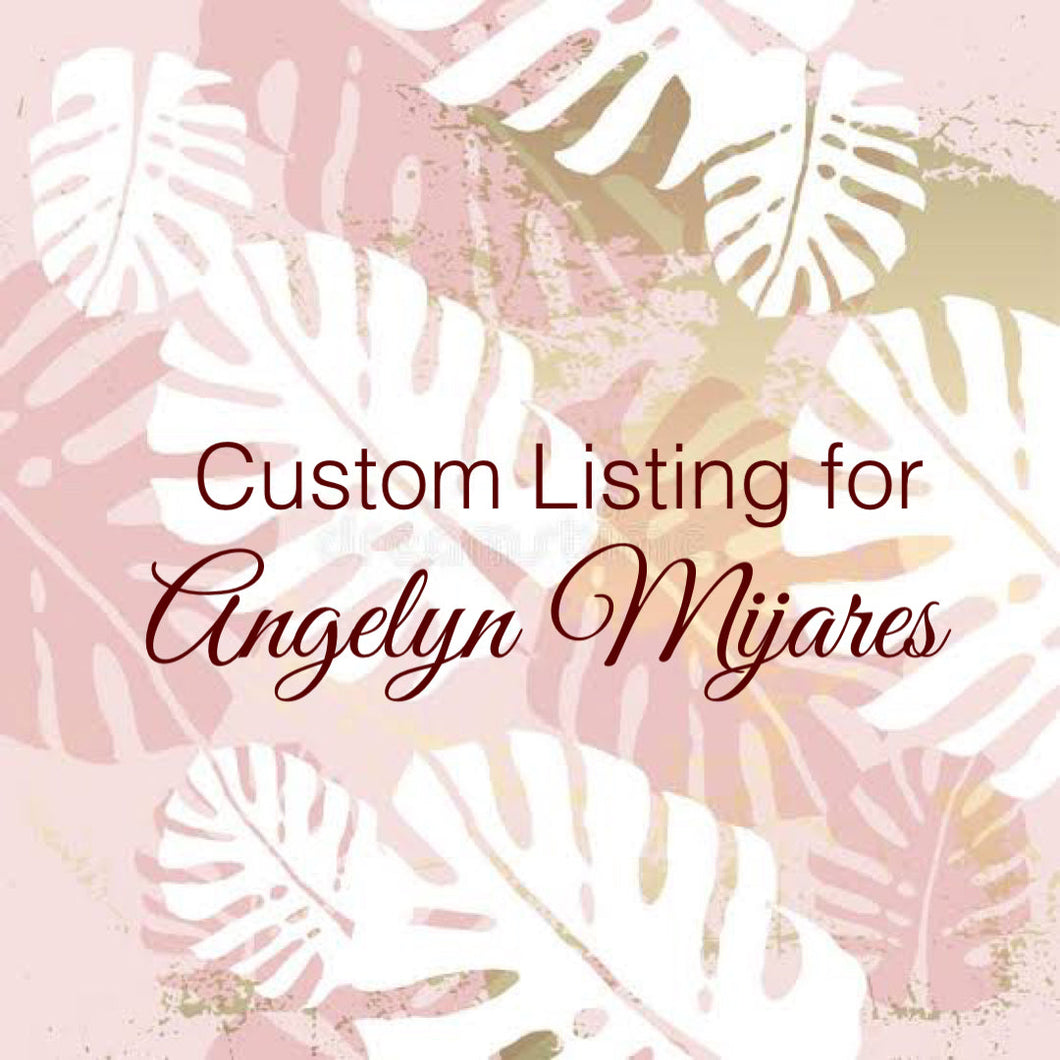 Custom Order for Angelyn Mijares 2