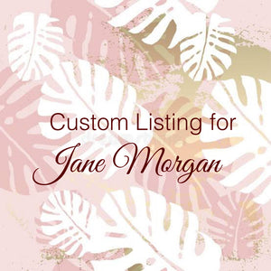 Custom Order For Jane Morgan
