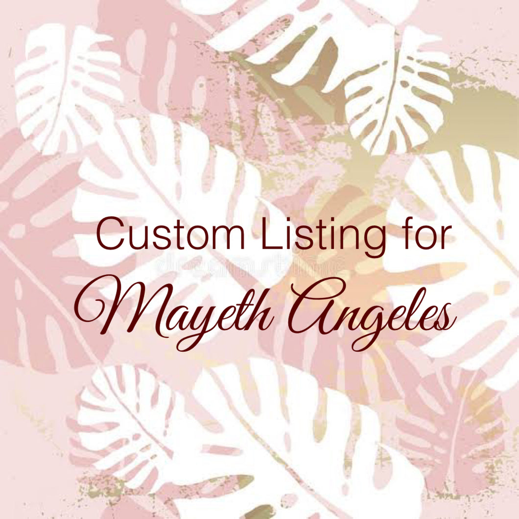Custom Order for Mayeth Angeles