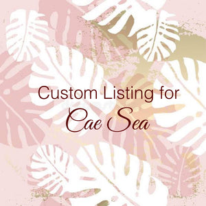 Custom Order for  Cae Sea