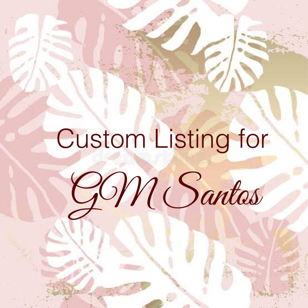 Custom Order for GM Santos