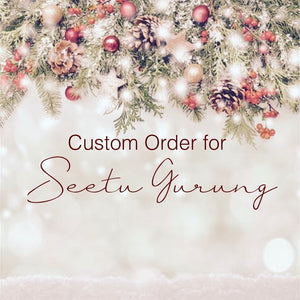 Custom Order for Seetu Gurung