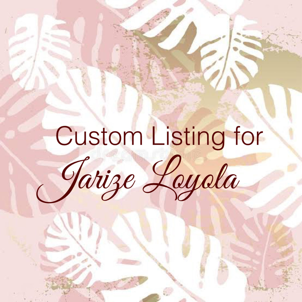 Custom Order for Jarize Loyola