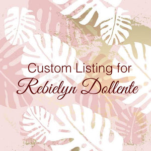 Custom Order for Rebielyn Dollente