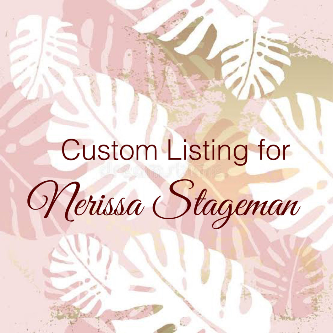 Custom Order For Nerissa Stageman