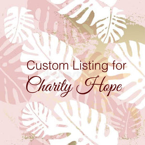 Custom Order for Charity Hope
