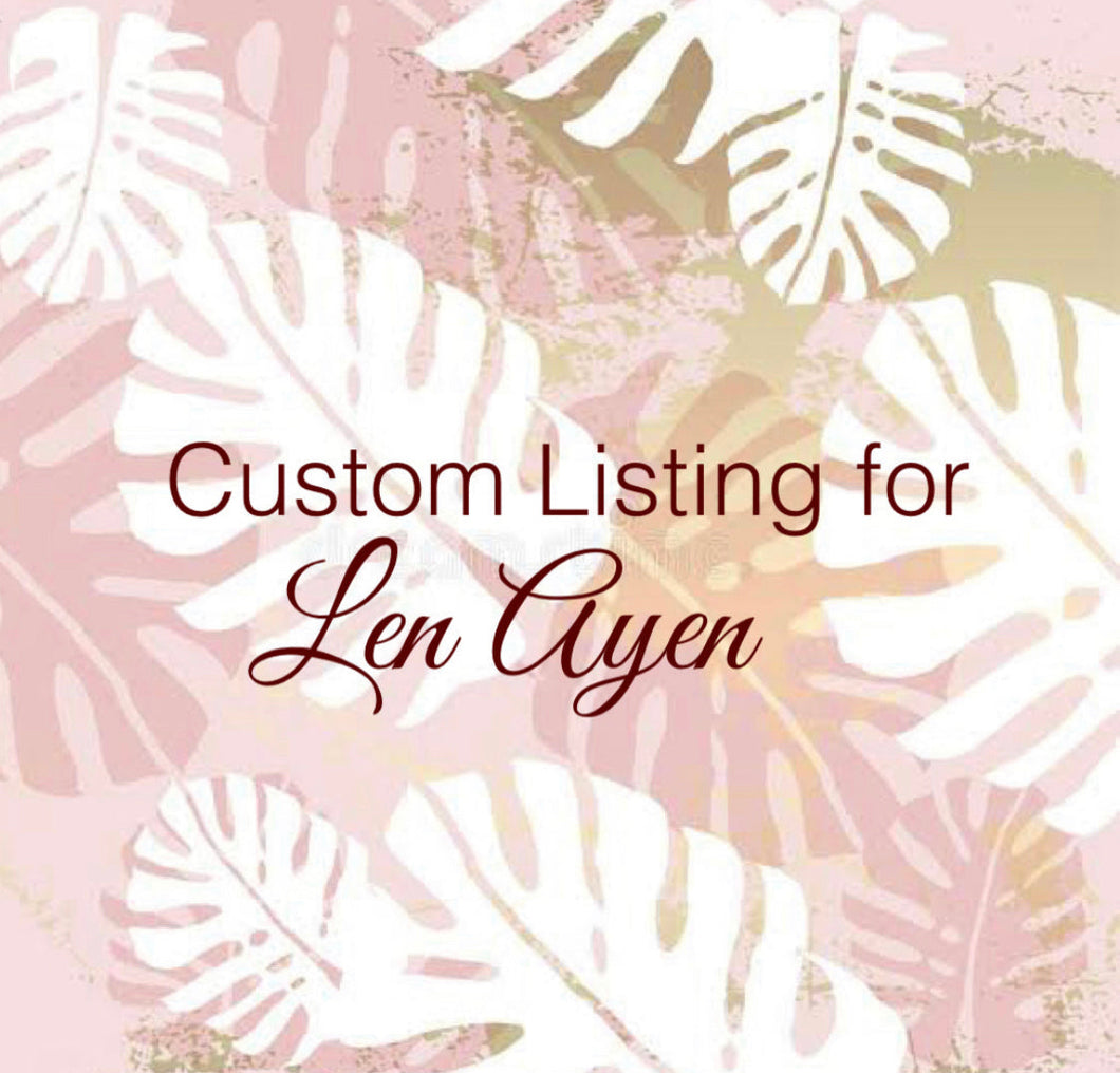 Custom Order For Len Ayen