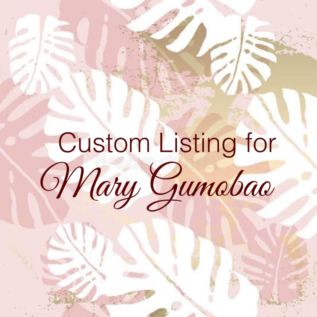 Custom Order for Mary Gumobao