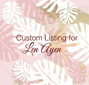 Custom Order For Len Ayen