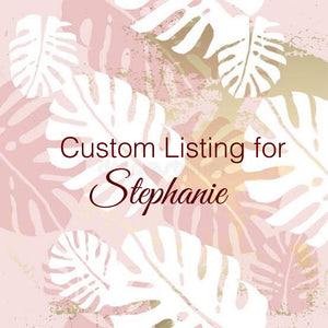 Custom Order for Candice Stephanie