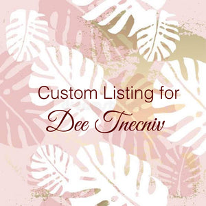 Custom Order for Dee Tnecvic