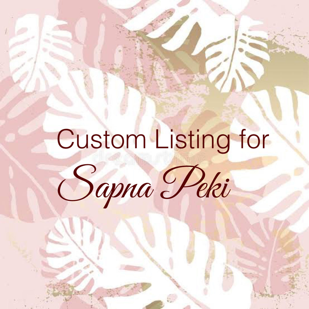 Custom Order for Sapna Peki