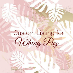 Custom Order for Wheng Paz