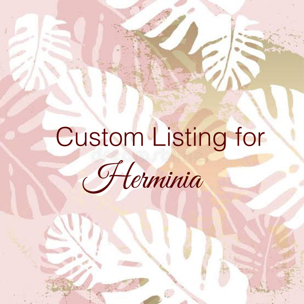 Custom Order for Herminia