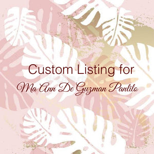 Custom Order for Ma Ann De Guzman Panlilio